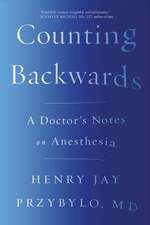 Counting Backwards – A Doctor`s Notes on Anesthesia