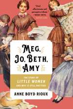 Meg, Jo, Beth, Amy – The Story of Little Women and Why It Still Matters