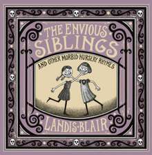 The Envious Siblings – and Other Morbid Nursery Rhymes