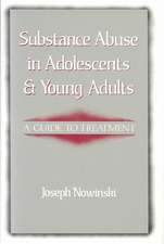 Substance Abuse in Adolescents and Young Adults – A Guide to Treatment