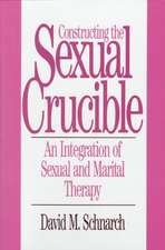 Constructing the Sexual Crucible – An Integration of Sexual & Marital Therapy