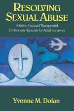 Resolving Sexual Abuse – Solution–Focused Therapy & Ericksonian Hypnosis for Adult Survivors