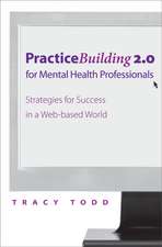 Practice Building 2.0 for Mental Health Professionals – Strategies for Success in the Electronic Age