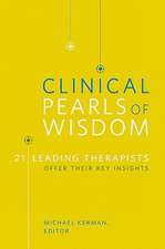 Clinical Pearls of Wisdom – 21 Leading Therapists Offer Their Key Insights