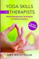 Yoga Skills for Therapists – Effective Practices for Mood Management 