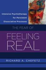 Intensive Psychotherapy for Persistent Dissociative Processes – The Fear of Feeling Real