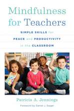 Mindfulness for Teachers – Simple Skills for Peace and Productivity in the Classroom