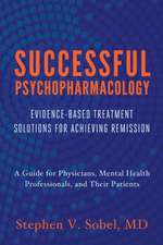 Successful Psychopharmacology – Evidence–Based Treatment Solutions for Achieving Remission