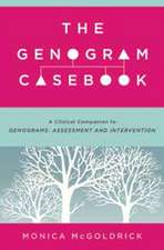 The Genogram Casebook – A Clinical Companion to Genograms: Assessment and Intervention