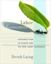 Labor Economics – Introduction to Classic and the New Labor Economics