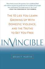 Invincible: The 10 Lies You Learn Growing Up with Domestic Violence, and the Truths to Set You Free