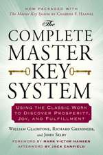 The Complete Master Key System: Using the Classic Work to Discover Prosperity, Joy, and Fulfillment