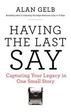 Having the Last Say: Capturing Your Legacy in One Small Story