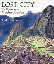 Lost City: The Discovery of Machu Picchu