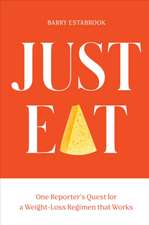 Just Eat: One Reporter's Quest for a Weight-Loss Regimen That Works