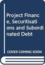 Project Finance, Securitisations and Subordinated Debt