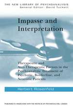 Impasse and Interpretation: Therapeutic and Anti-Therapeutic Factors in the Psychoanalytic Treatment of Psychotic, Borderline, and Neurotic Patients