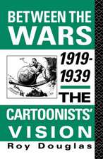 Between the Wars 1919-1939: The Cartoonists' Vision