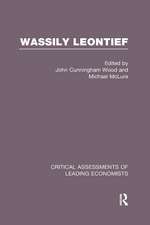 Wassily Leontief: Critical Assessments of Leading Economists