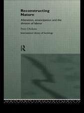 Reconstructing Nature: Alienation, Emancipation and the Division of Labour