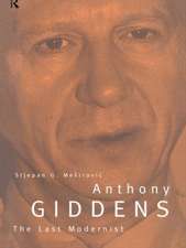 Anthony Giddens: The Last Modernist