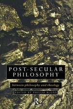 Post-Secular Philosophy: Between Philosophy and Theology