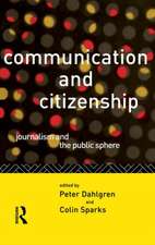 Communication and Citizenship: Journalism and the Public Sphere