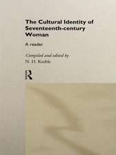 The Cultural Identity of Seventeenth-Century Woman: A Reader