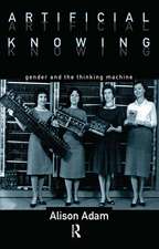 Artificial Knowing: Gender and the Thinking Machine