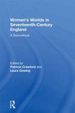 Women's Worlds in Seventeenth-Century England: A Sourcebook