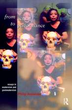 From Acting to Performance: Essays in Modernism and Postmodernism