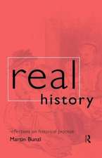 Real History: Reflections on Historical Practice