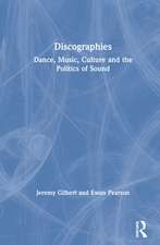 Discographies: Dance, Music, Culture and the Politics of Sound