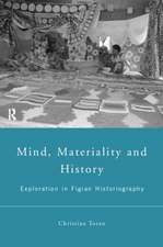 Mind, Materiality and History: Explorations in Fijian Ethnography