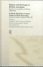 Region and Strategy in Britain and Japan: Business in Lancashire and Kansai 1890-1990