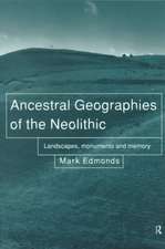 Ancestral Geographies of the Neolithic: Landscapes, Monuments and Memory