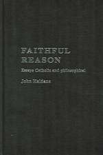 Faithful Reason: Essays Catholic and Philosophical