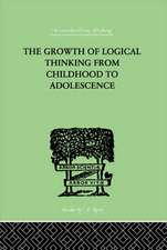 The Growth Of Logical Thinking From Childhood To Adolescence: AN ESSAY ON THE CONSTRUCTION OF FORMAL OPERATIONAL STRUCTURES