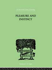 Pleasure And Instinct: A STUDY IN THE PSYCHOLOGY OF HUMAN ACTION