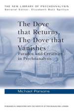 The Dove that Returns, The Dove that Vanishes: Paradox and Creativity in Psychoanalysis