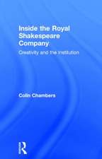 Inside the Royal Shakespeare Company: Creativity and the Institution