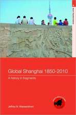 Global Shanghai, 1850-2010: A History in Fragments