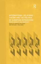 International Relations Theory and the Politics of European Integration: Power, Security and Community