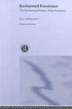 Enchanted Feminism: The Reclaiming Witches of San Francisco