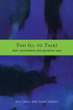 Too Ill to Talk?: User Involvement in Palliative Care