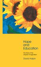 Hope and Education: The Role of the Utopian Imagination