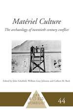 Matériel Culture: The Archaeology of Twentieth-Century Conflict