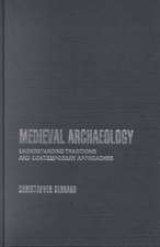 Medieval Archaeology: Understanding Traditions and Contemporary Approaches