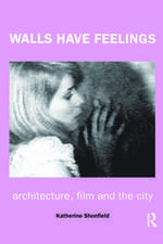 Walls Have Feelings: Architecture, Film and the City