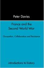 France and the Second World War: Resistance, Occupation and Liberation